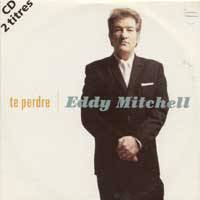 Eddy Mitchell : Te Perdre